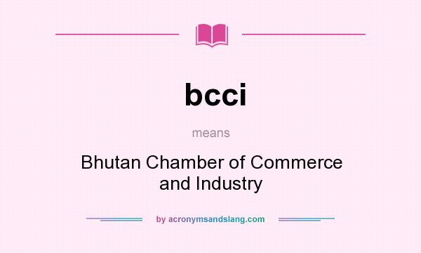 What does bcci mean? It stands for Bhutan Chamber of Commerce and Industry