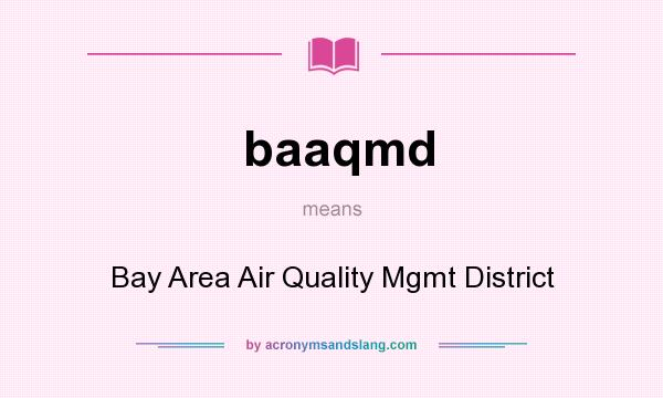 What does baaqmd mean? It stands for Bay Area Air Quality Mgmt District