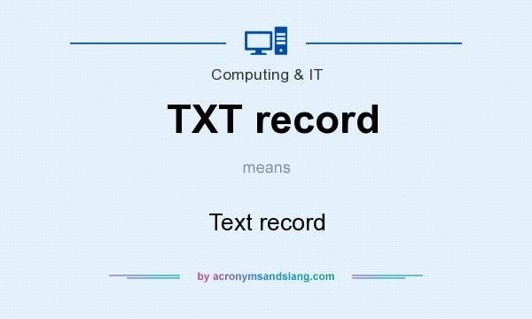 What does TXT record mean? It stands for Text record