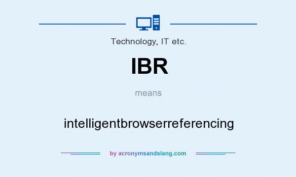 What does IBR mean? It stands for intelligentbrowserreferencing