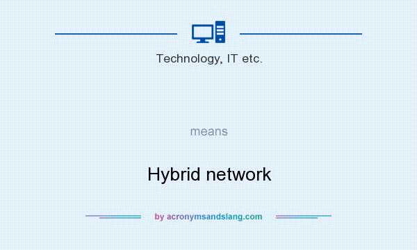 What does   mean? It stands for Hybrid network