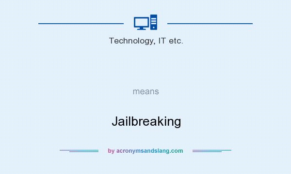 What does   mean? It stands for Jailbreaking