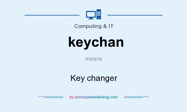 What does keychan mean? It stands for Key changer