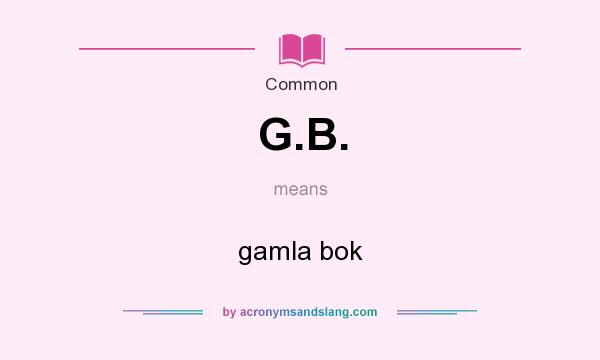 What does G.B. mean? It stands for gamla bok