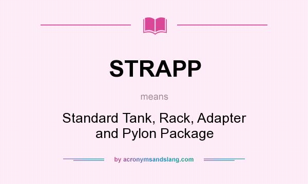 What does STRAPP mean? It stands for Standard Tank, Rack, Adapter and Pylon Package