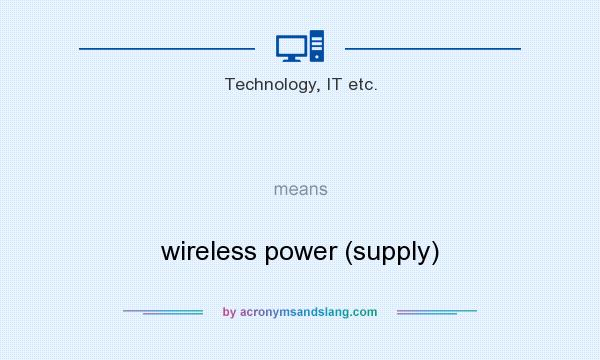 What does   mean? It stands for wireless power (supply)