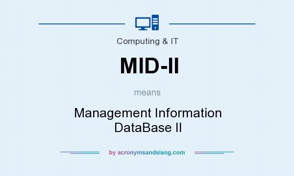 What does MID-II mean? It stands for Management Information DataBase II