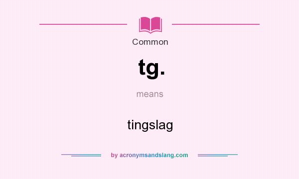 What does tg. mean? It stands for tingslag