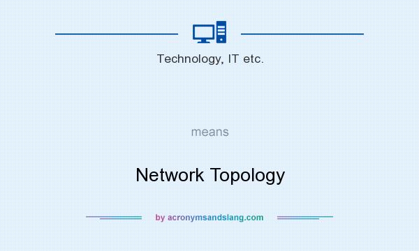 What does   mean? It stands for Network Topology