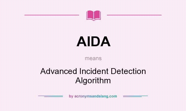 What does AIDA mean? It stands for Advanced Incident Detection Algorithm