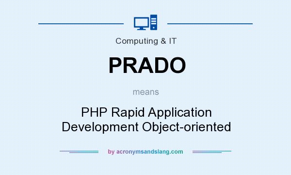 What does PRADO mean? It stands for PHP Rapid Application Development Object-oriented