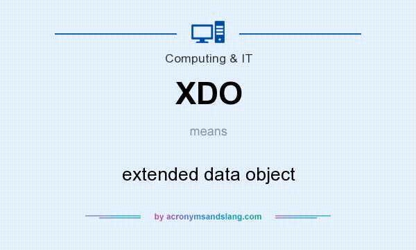 What does XDO mean? It stands for extended data object