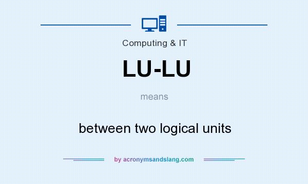What does LU-LU mean? It stands for between two logical units