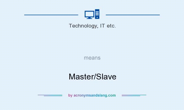 What does   mean? It stands for Master/Slave