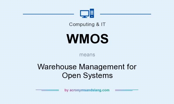 What does WMOS mean? It stands for Warehouse Management for Open Systems