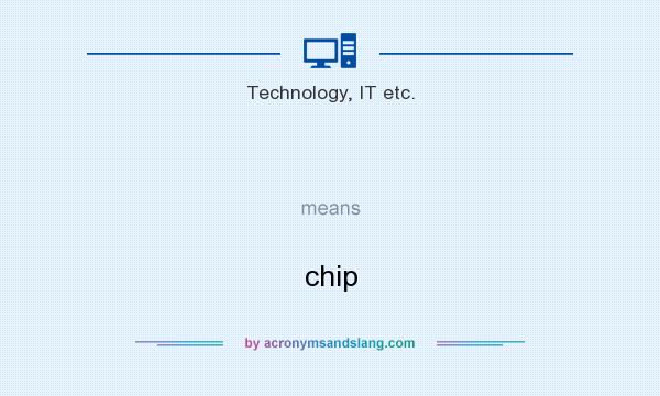 What does   mean? It stands for chip