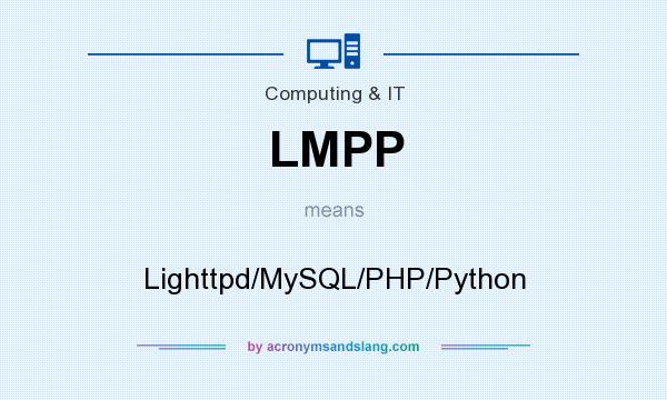 What does LMPP mean? It stands for Lighttpd/MySQL/PHP/Python