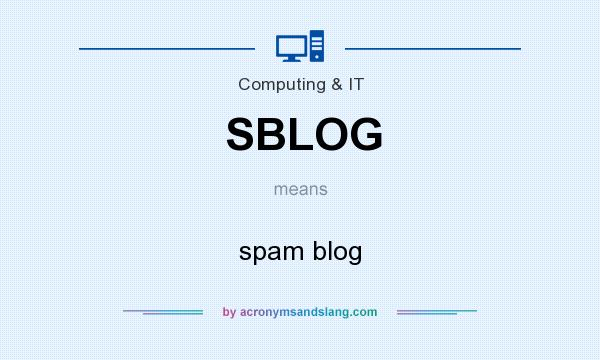 What does SBLOG mean? It stands for spam blog