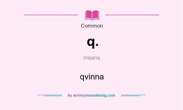 What does q. mean? It stands for qvinna