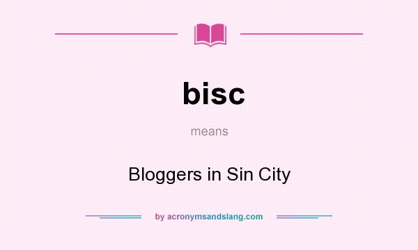 What does bisc mean? It stands for Bloggers in Sin City
