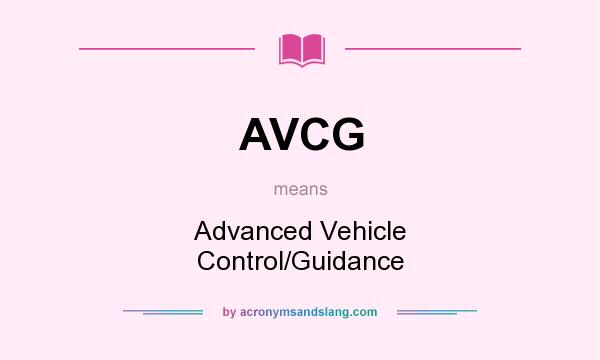 What does AVCG mean? It stands for Advanced Vehicle Control/Guidance