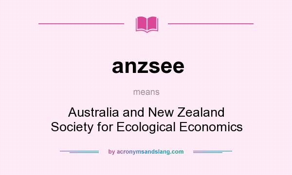 What does anzsee mean? It stands for Australia and New Zealand Society for Ecological Economics