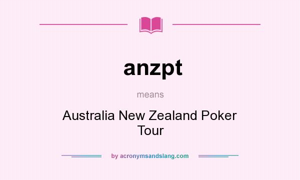What does anzpt mean? It stands for Australia New Zealand Poker Tour