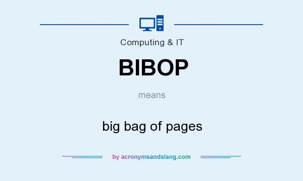 What does BIBOP mean? It stands for big bag of pages