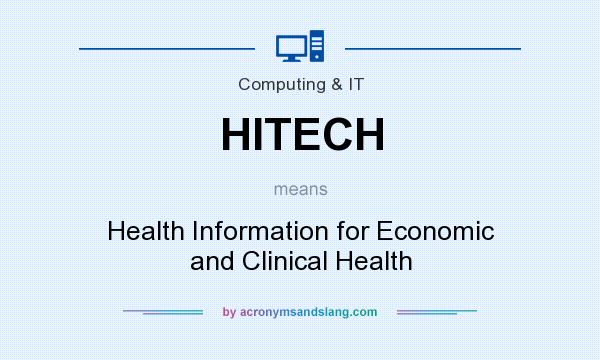 What does HITECH mean? It stands for Health Information for Economic and Clinical Health