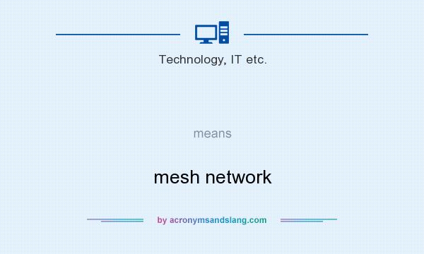 What does   mean? It stands for mesh network