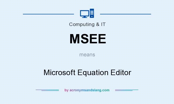 What does MSEE mean? It stands for Microsoft Equation Editor