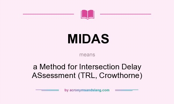 What does MIDAS mean? It stands for a Method for Intersection Delay ASsessment (TRL, Crowthorne)