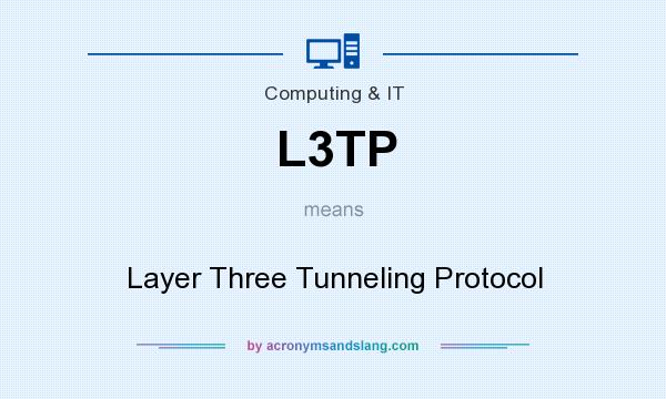 What does L3TP mean? It stands for Layer Three Tunneling Protocol