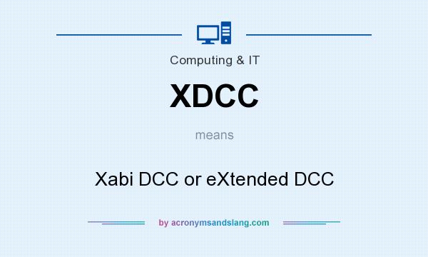 What does XDCC mean? It stands for Xabi DCC or eXtended DCC