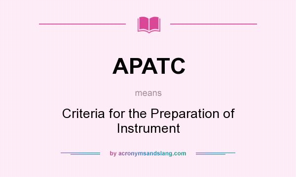 What does APATC mean? It stands for Criteria for the Preparation of Instrument