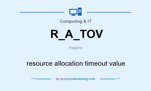 What does R_A_TOV mean? It stands for resource allocation timeout value
