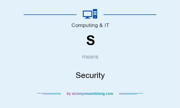What does S mean? It stands for Security