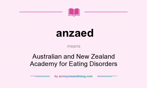 What does anzaed mean? It stands for Australian and New Zealand Academy for Eating Disorders