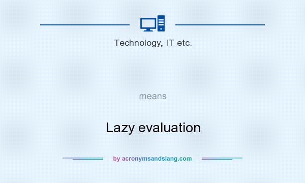 What does   mean? It stands for Lazy evaluation