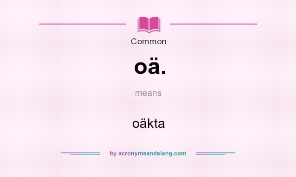 What does oä. mean? It stands for oäkta