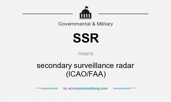 What does SSR mean? It stands for secondary surveillance radar (ICAO/FAA)