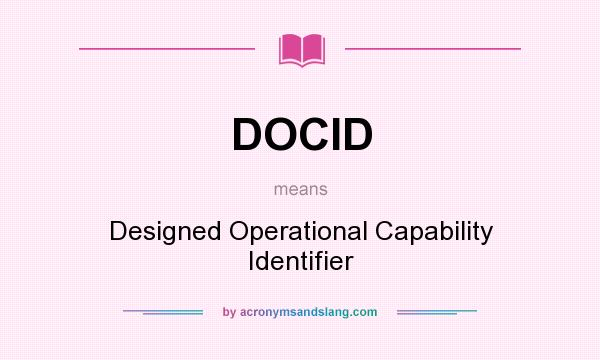 What does DOCID mean? It stands for Designed Operational Capability Identifier