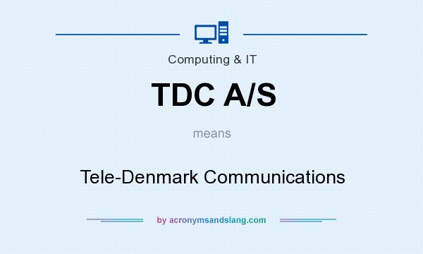 What does TDC A/S mean? It stands for Tele-Denmark Communications