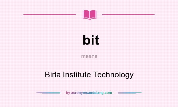 What does bit mean? It stands for Birla Institute Technology