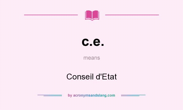 What does c.e. mean? It stands for Conseil d`Etat