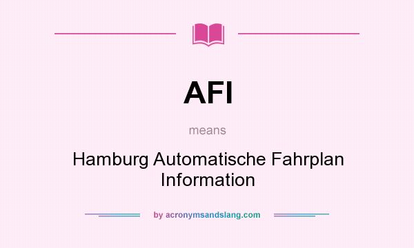 What does AFI mean? It stands for Hamburg Automatische Fahrplan Information