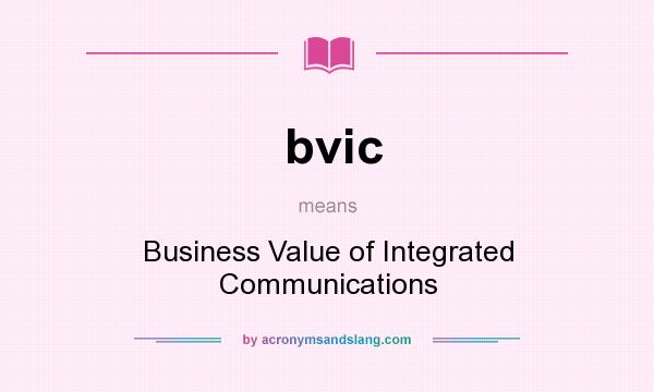 What does bvic mean? It stands for Business Value of Integrated Communications