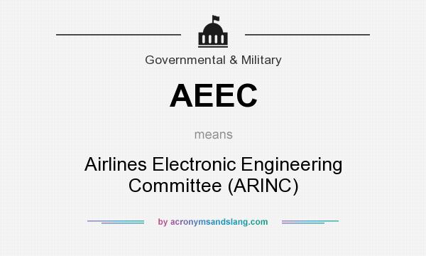 What does AEEC mean? It stands for Airlines Electronic Engineering Committee (ARINC)