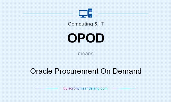 What does OPOD mean? It stands for Oracle Procurement On Demand