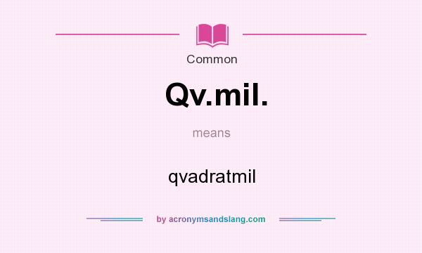 What does Qv.mil. mean? It stands for qvadratmil